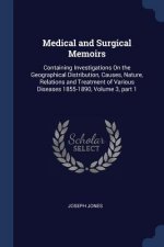 MEDICAL AND SURGICAL MEMOIRS: CONTAINING