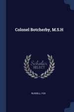 COLONEL BOTCHERBY, M.S.H