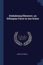 EMBALMING EBENEZER, AN ETHIOPIAN FARCE I