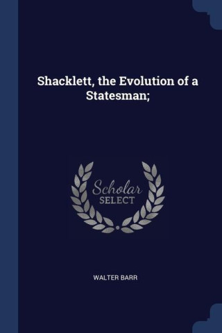 SHACKLETT, THE EVOLUTION OF A STATESMAN;