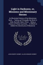 LIGHT IN DARKNESS, OR, MISSIONS AND MISS