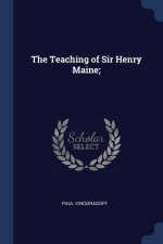 THE TEACHING OF SIR HENRY MAINE;