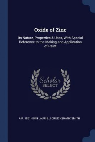 OXIDE OF ZINC: ITS NATURE, PROPERTIES &
