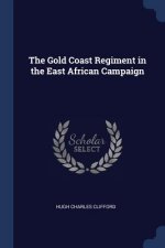 THE GOLD COAST REGIMENT IN THE EAST AFRI