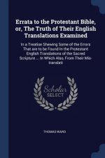 ERRATA TO THE PROTESTANT BIBLE, OR, THE