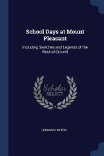 SCHOOL DAYS AT MOUNT PLEASANT: INCLUDING