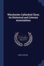 WINCHESTER CATHEDRAL CLOSE; ITS HISTORIC