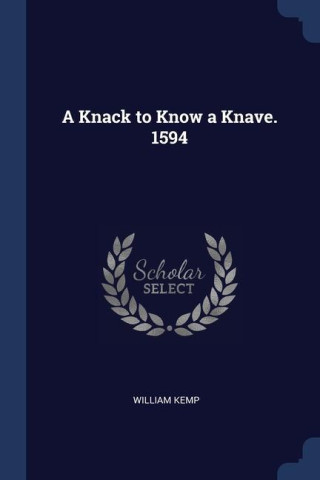 A KNACK TO KNOW A KNAVE. 1594