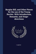 BURGLAR BILL, AND OTHER PIECES FOR THE U