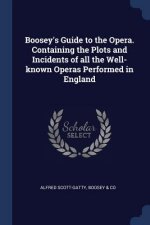 BOOSEY'S GUIDE TO THE OPERA. CONTAINING