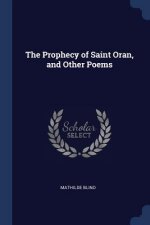 THE PROPHECY OF SAINT ORAN, AND OTHER PO