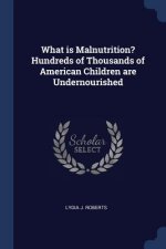 WHAT IS MALNUTRITION? HUNDREDS OF THOUSA