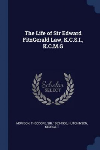 THE LIFE OF SIR EDWARD FITZGERALD LAW, K