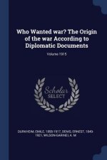 WHO WANTED WAR? THE ORIGIN OF THE WAR AC