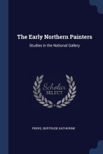 THE EARLY NORTHERN PAINTERS: STUDIES IN