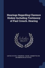HEARINGS REGARDING CLARENCE HISKEY INCLU