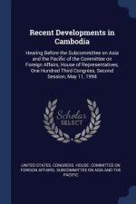 RECENT DEVELOPMENTS IN CAMBODIA: HEARING