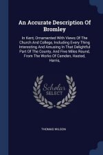 AN ACCURATE DESCRIPTION OF BROMLEY: IN K