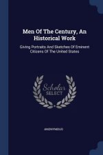 MEN OF THE CENTURY, AN HISTORICAL WORK: