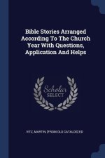 BIBLE STORIES ARRANGED ACCORDING TO THE