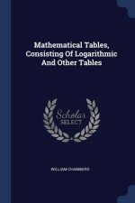 MATHEMATICAL TABLES, CONSISTING OF LOGAR