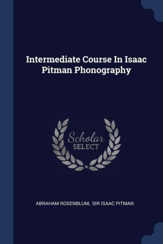 INTERMEDIATE COURSE IN ISAAC PITMAN PHON