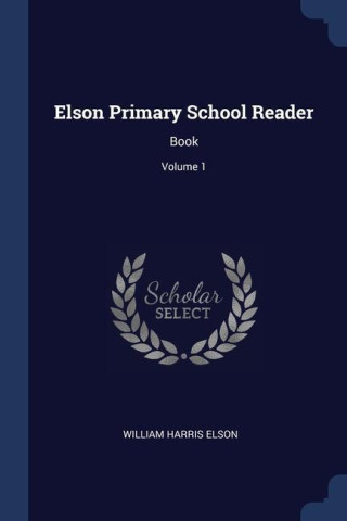 ELSON PRIMARY SCHOOL READER: BOOK; VOLUM