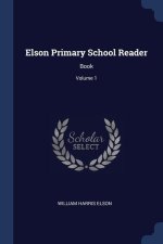 ELSON PRIMARY SCHOOL READER: BOOK; VOLUM