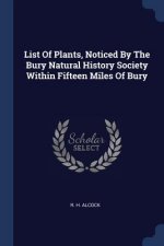 LIST OF PLANTS, NOTICED BY THE BURY NATU