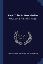 LAND TITLES IN NEW MEXICO: ANNUAL ADDRES