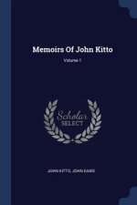MEMOIRS OF JOHN KITTO; VOLUME 1
