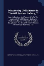 PICTURES BY OLD MASTERS IN THE OLD EASTE