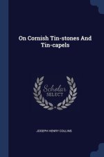 ON CORNISH TIN-STONES AND TIN-CAPELS