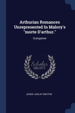 ARTHURIAN ROMANCES UNREPRESENTED IN MALO
