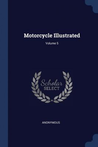 MOTORCYCLE ILLUSTRATED; VOLUME 5