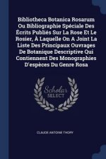 BIBLIOTHECA BOTANICA ROSARUM OU BIBLIOGR