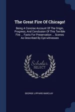 THE GREAT FIRE OF CHICAGO!: BEING A CONC