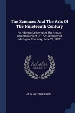 THE SCIENCES AND THE ARTS OF THE NINETEE