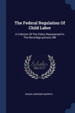 THE FEDERAL REGULATION OF CHILD LABOR: A
