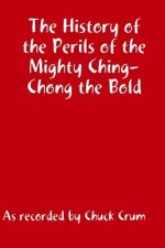 History of the Perils of the Mighty Ching-Chong the Bld