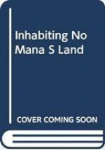 INHABITING NO MANA S LAND