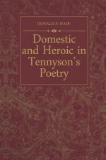 Domestic and Heroic in Tennyson's Poetry