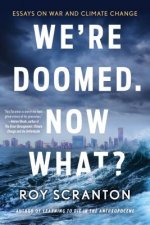 We're Doomed. Now What?