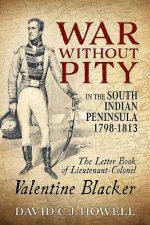 War without Pity in the South Indian Peninsula 1798-1813