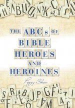 Abcs of Bible Heroes and Heroines