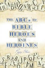 Abcs of Bible Heroes and Heroines