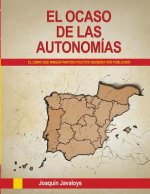OCASO DE LAS AUTONOMIAS. (El libro que ningun partido politico quisiera ver publicado)