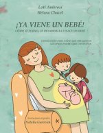 !YA VIENE UN BEBE! Como se forma, se desarrolla y nace un bebe. Explicacion para ninos que preguntan, guia para padres que responden (Version para Esp