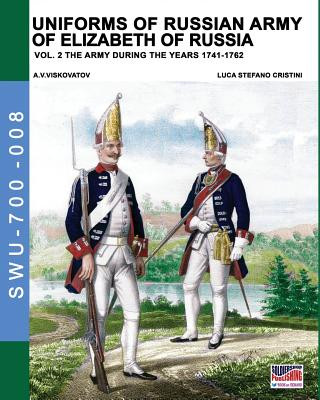 Uniforms of Russian army of Elizabeth of Russia Vol. 2