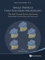 Single-particle Cryo-electron Microscopy: The Path Toward Atomic Resolution/ Selected Papers Of Joachim Frank With Commentaries